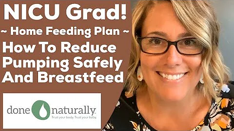 NICU Grad! Home Feeding Plan. How To Reduce Pumping Safely And Breastfeed