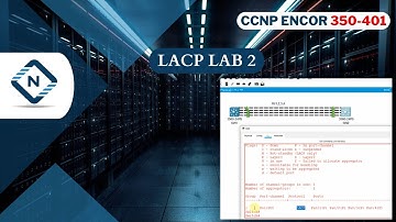 Free CCNP ENCOR 350-401 | LACP LAB 2  | Video 24