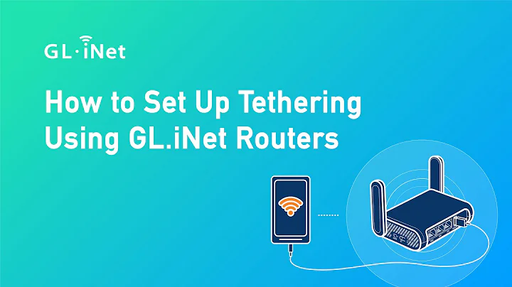 How to Set Up Tethering Using GL.iNet Routers