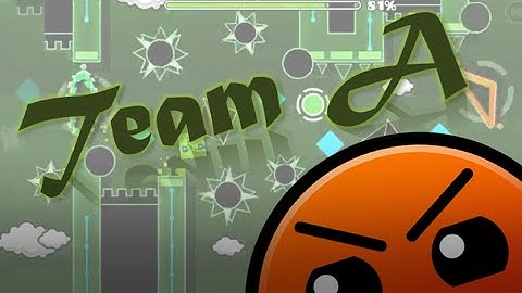 Geometry Dash- Team A by UserMatt18 and Schady [7★]  (2/3 Coins)