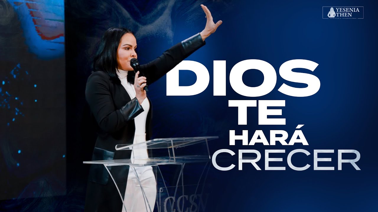 DIOS TE HARÁ CRECER - Pastora Yesenia Then - YouTube