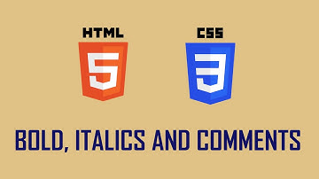 Html5 and Css3 tutorial for Beginners 5   Bold, italics and comments