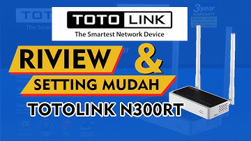 Setting Mudah Router TotoLink N300RT