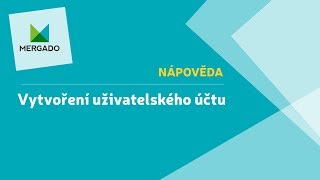 Mergado Nápověda - Vytvoření uživatelského účtu