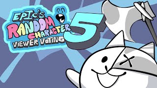 Epic's Random Character Viewer Voting  --  Episode 5