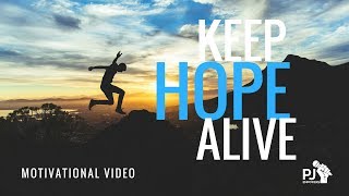 Keep Hope Alive - Motivational Video