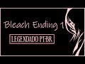 Bleach Ending 1 - Life is Like a Boat [Legendado PT-BR]