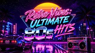 Retro Vibes: Ultimate 80s Hits