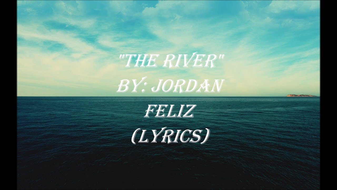 "The River" by Jordan Feliz (Lyrics) YouTube