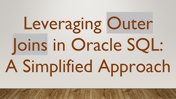 Leveraging Outer Joins in Oracle SQL: A Simplified Approach