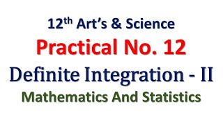 Practical No. 12 | Definite Integration - II | 12th Math | Art and Science | Hence The Solution