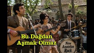 Bu Dağdan Aşmak Olmaz - New Anatolian Rock (Azerbaycan Türküsü)