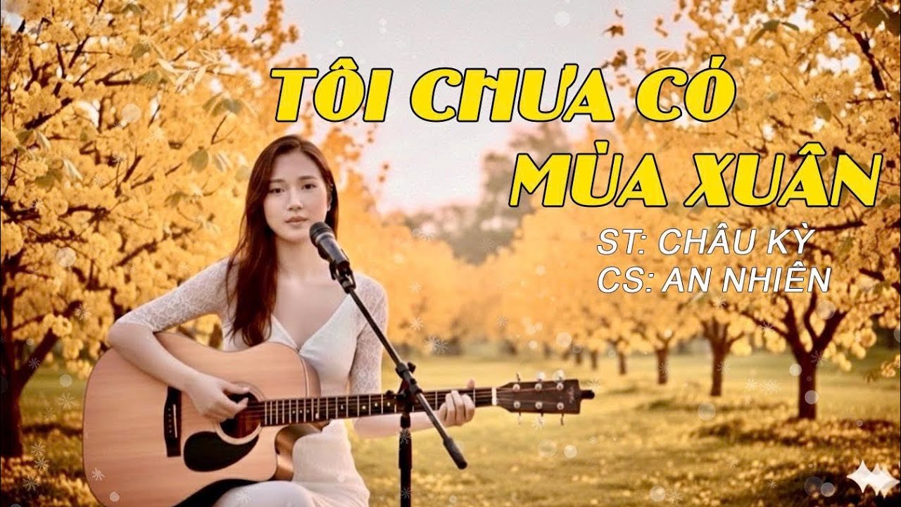 Tôi Chưa Có Mùa Xuân -  An Nhiên | giọng hát đi vào lòng người