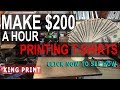 Make $200 a Hour Screen Printing from Home    start your own business king print