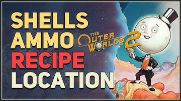 Shells Ammo Recipe Location The Outer Worlds 2