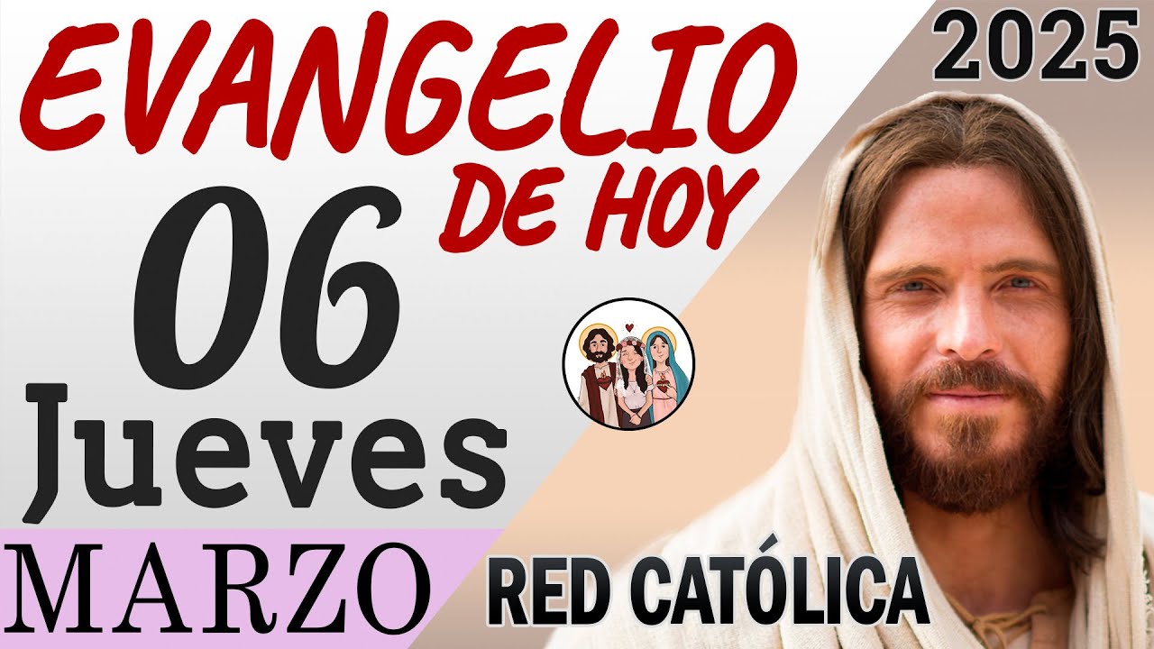 Evangelio de Hoy Jueves 06 de Marzo de 2025 | REFLEXIÓN | Red Catolica ...