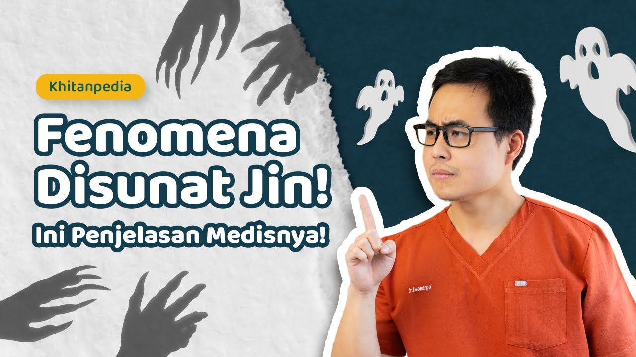 Fenomena Disunat Jin! Ini Penjelasan Medisnya!