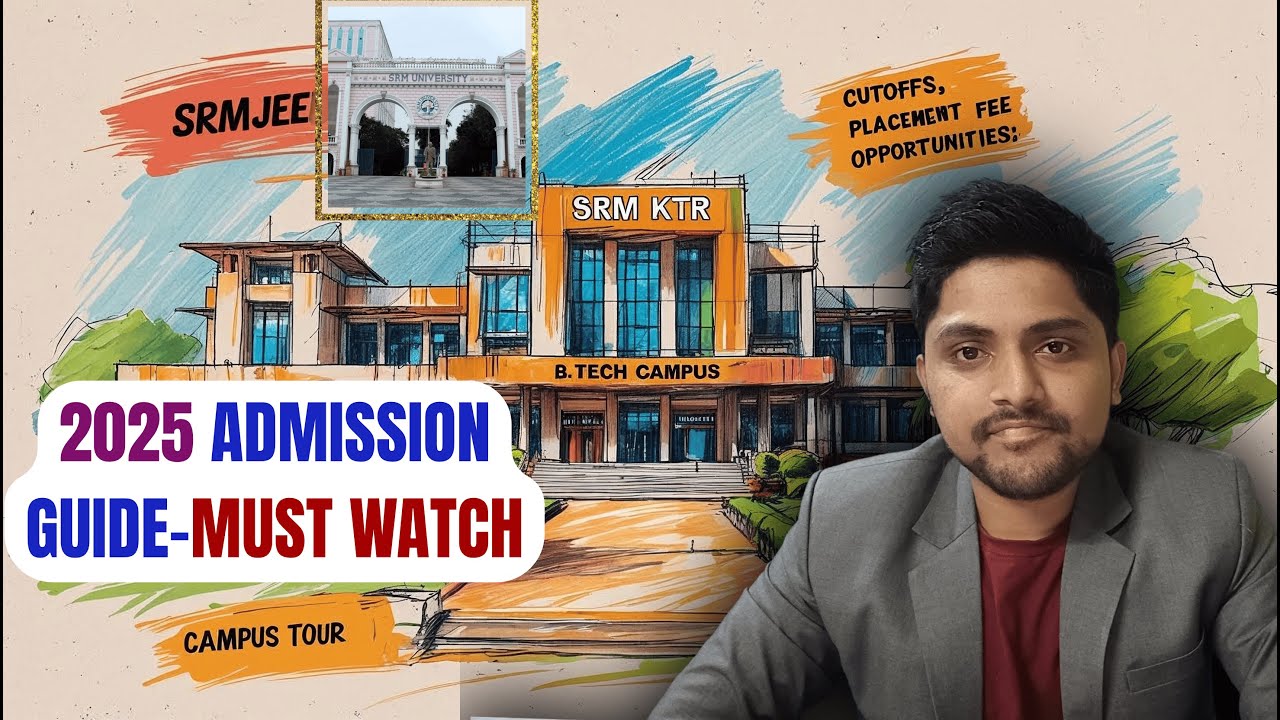 SRM KTR Main Campus B.Tech Admission  Guide | SRMJEEE Cutoffs, Fees, Placements & Campus Tour