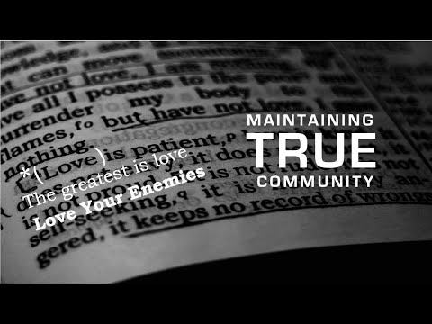 Maintaining True Community:  Love Your Enemies - July 14, 2024