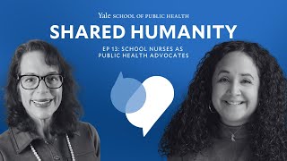 Shared Humanity 13: School Nurses as Public Health Advocates