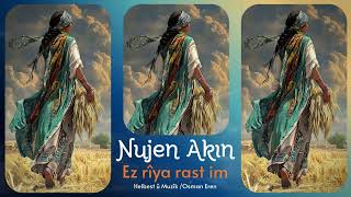 Nujen Akın  - Ez li rêya rastê me -   Official Audio Video