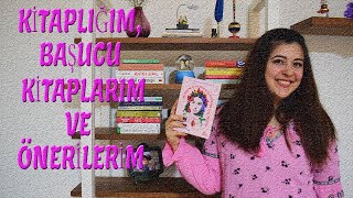 Kitaplığım, Başucu Kitaplarım Ve Önerilerim