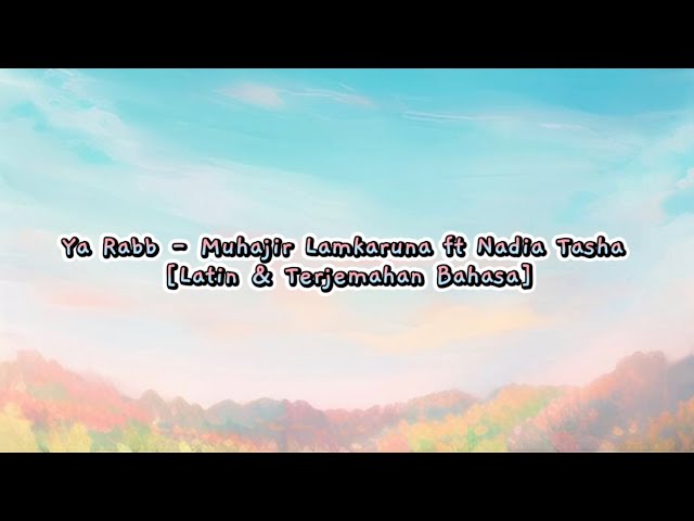 Ya Rabb Lirik - Muhajir Lamkaruna ft Nadia Tasya [Latin u0026 Terjemahan Bahasa] class=
