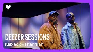 Keblack - Boucan (ft. Franglish) I Deezer Sessions