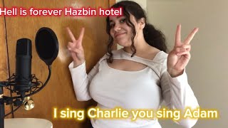 Hell is forever Hazbin hotel Karaoke cover- I sing Charlie you sing Adam