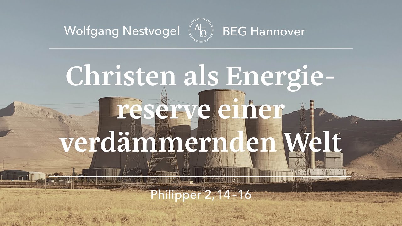 BEGH-Gottesdienst 16.04.2023: Christen als Energiereseve einer ...
