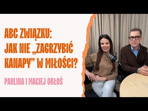 What kills a relationship? Paulina and Maciej Orłoś | SIDE BY SIDE PODCAST