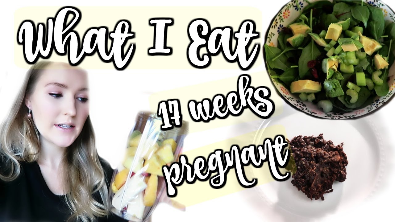 What I Eat In A Day While Pregnant 17 Weeks Youtube