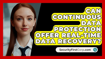 Can Continuous Data Protection Offer Real-time Data Recovery? - SecurityFirstCorp.com