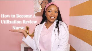 How to Become a Utilization Review Nurse?!