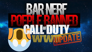 PLAYERS BANNED AND BAR NERF! NEW COD WW2 UPDATE!