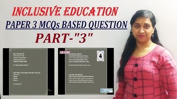 INCLUSIVE EDUCATION ||CREATING AN INCLUSIVE SCHOOL ||PAPER 3 MCQs BASED QUESTION|| PART-3 ||CTET,NET