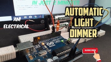 Automatic Light Dimmer Circuit in 2 Minute || Arduino Project|| By AM Electrical