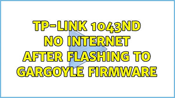 tp-link 1043nd no internet after flashing to gargoyle firmware