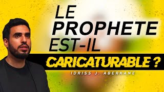 Le prophète estil caricaturable ? | IDRISS ABERKANE