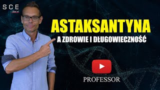 Astaksantyna a zdrowie i długowieczność - Professor odc. 73