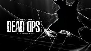 Kingjoaq X Mac215 - Dead Ops Part One