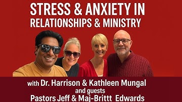 Stress & Anxiety in Relationships & Ministry ( Team2 — Dr. Harrison & Kathleen Mungal)