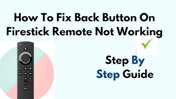 How To Fix Back Button On Firestick Remote Not Working