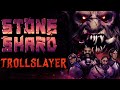 STONESHARD TROLLSLAYER. ПРОХОЖДЕНИЕ STONESHARD ОБНОВЛЕНИЕ TROLL SLAYER #1