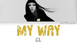 CL - My Way Colour Coded Lyrics (Han/Rom/Eng)