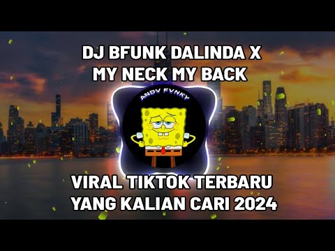 DJ BFUNK DALINDA X MY NECK MY BACK VIRAL TIKTOK TERBARU YANG KALIAN CARI 2024