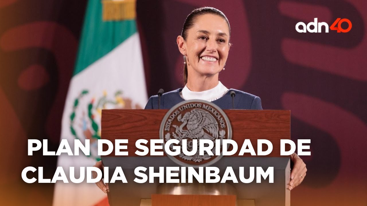Esta es la estrategia de seguridad de Claudia Sheinbaum para combatir ...