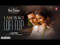 Labon Ko - Lofi Flip: Bhool Bhulaiyaa | Vidya Balan, Shiney Ahuja | Pritam | KK | DJ PSH