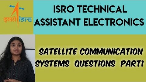 ISRO- Technical Assistant Electronics-Previous Year Questions on Satellite Communication Part1