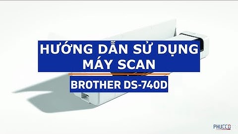 Hướng dẫn cài đặt máy scan brother năm 2024